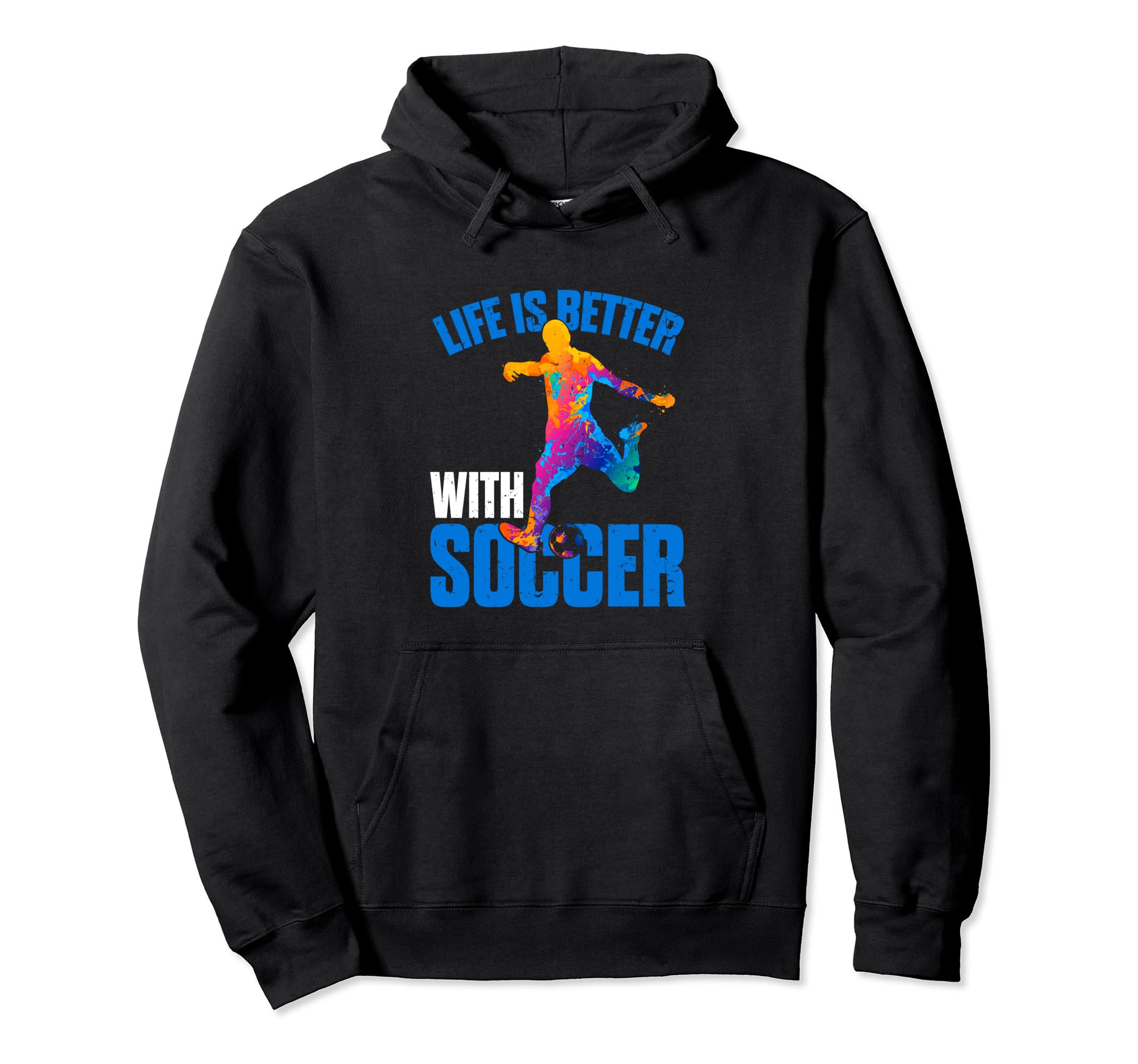 Life Is Better Soccer Sport Hoodie - Streetwear Style Unisex