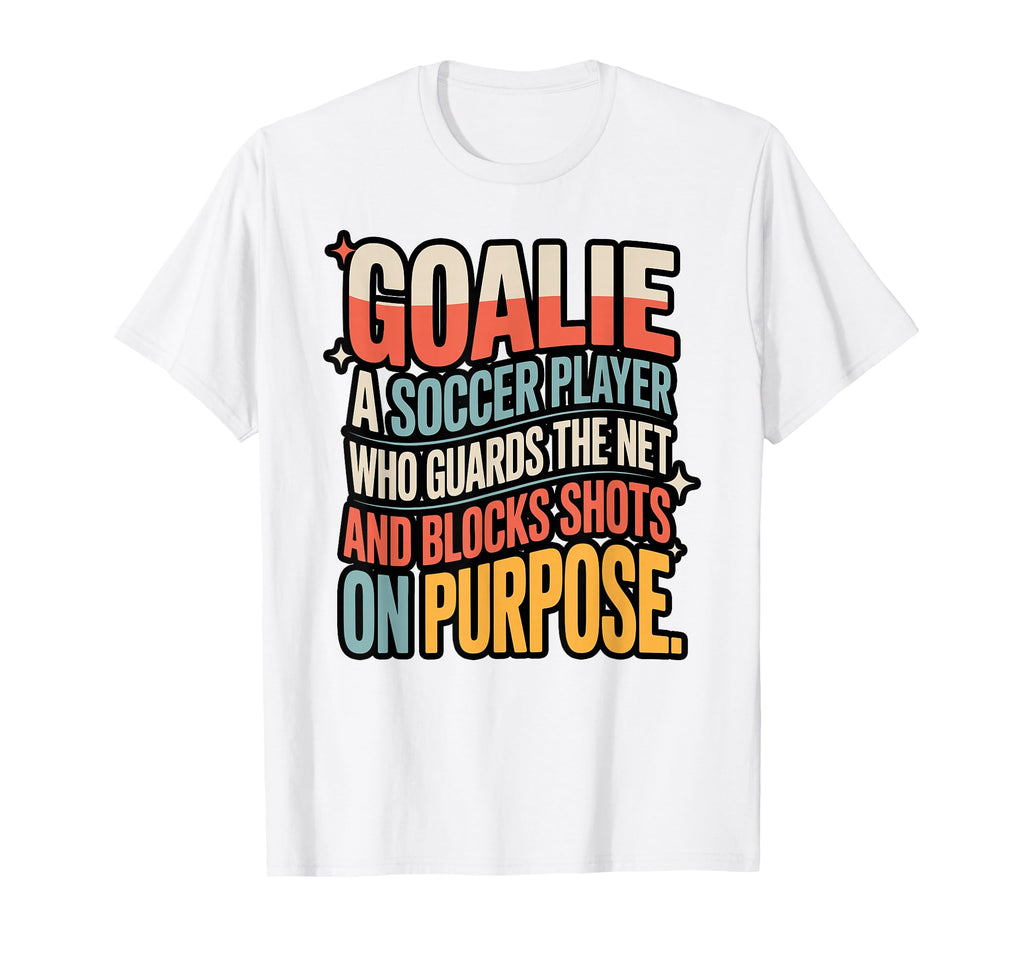 Goalie Definition Funny Soccer T-Shirt - Fun Novelty Design for Adults