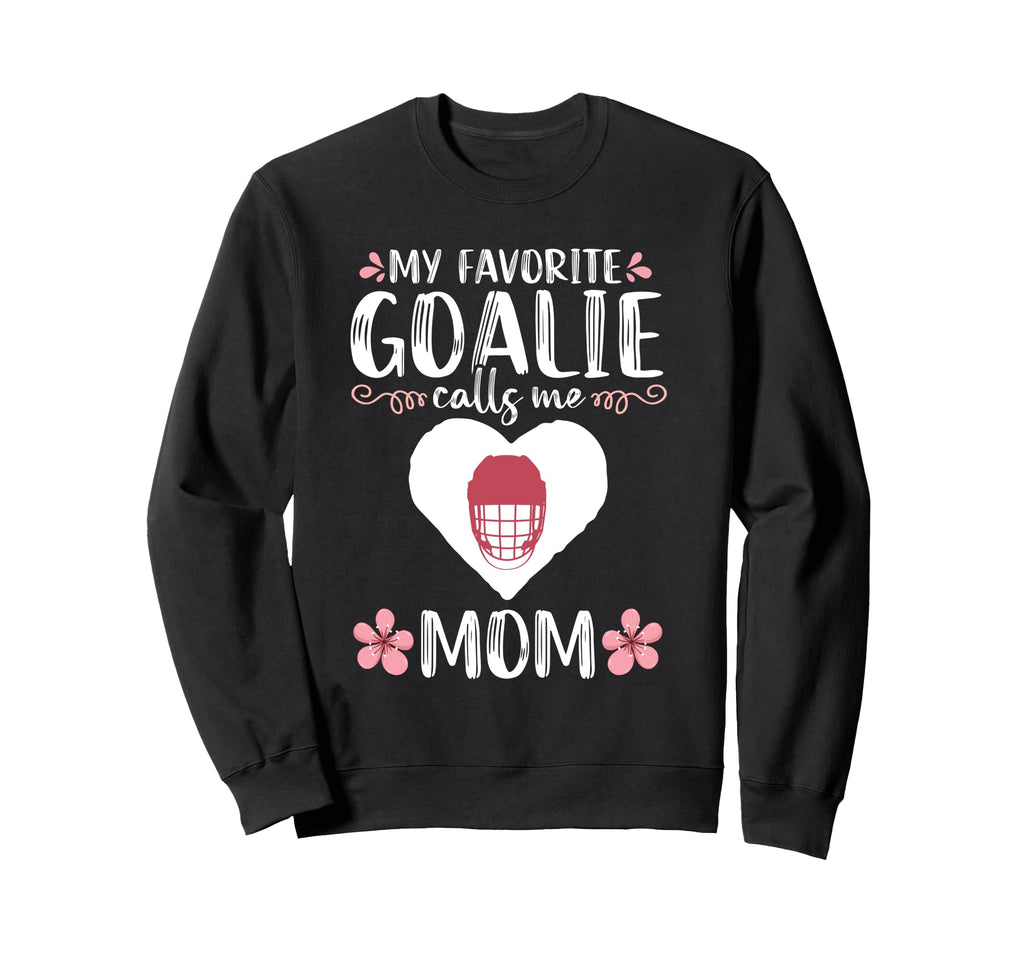 My Favorite Goalie Calls Me Mom Mother Sweatshirt - Graphic Print Unisex