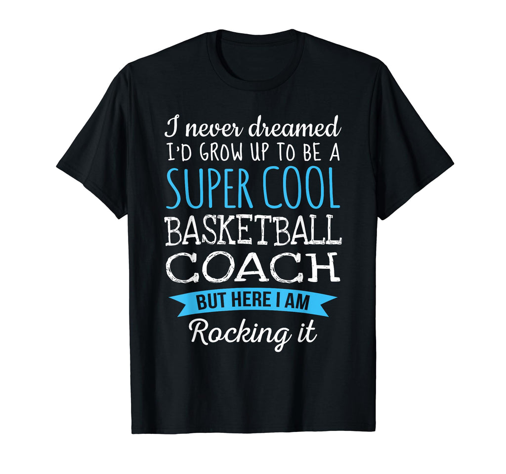 Funny Basketball Coach Appreciation T-Shirt - Casual Everyday Wear Unisex