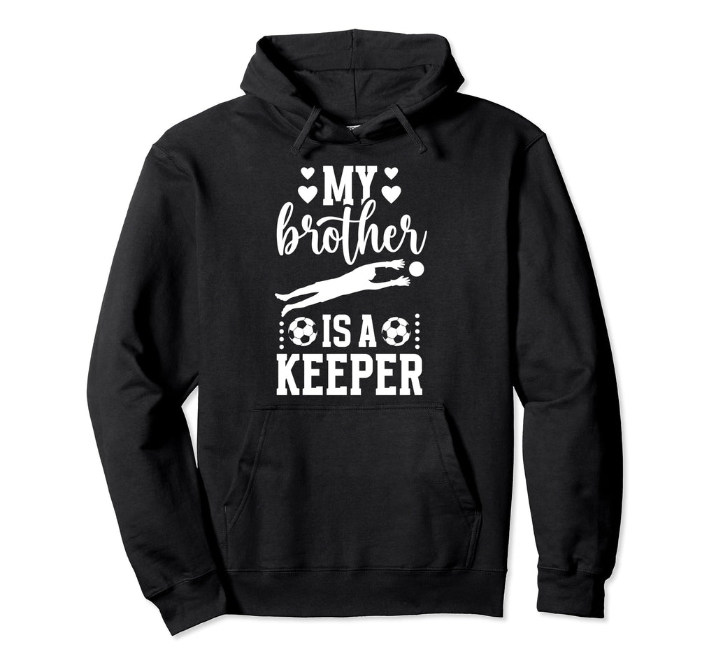 My Brother Is Soccer Keeper Sister Hoodie - Unique Graphic for Adults