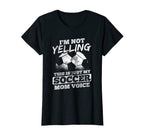 Womens Not Yelling Mom Voice Sports T-Shirt - Streetwear Style Unisex