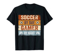Funny Gaming Sayings Soccer Day Gamer T-Shirt - Novelty Apparel Men Women