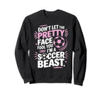 Dont Let Pretty Face Fool You Sweatshirt - Fun Novelty Design Men Women
