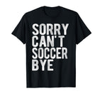 Soccer Game Soccer Bye Funny Sport T-Shirt - Streetwear Style Men Women