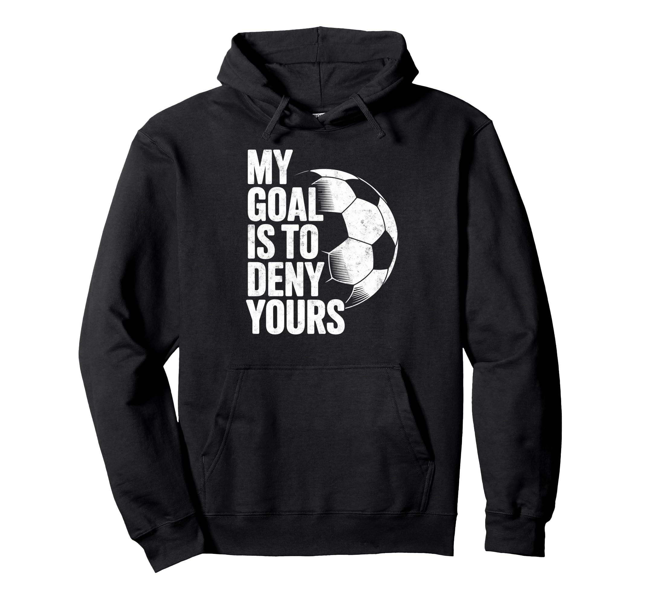My Goal Is To Deny Yours Soccer Goalie Hoodie - Trendy Graphic Unisex