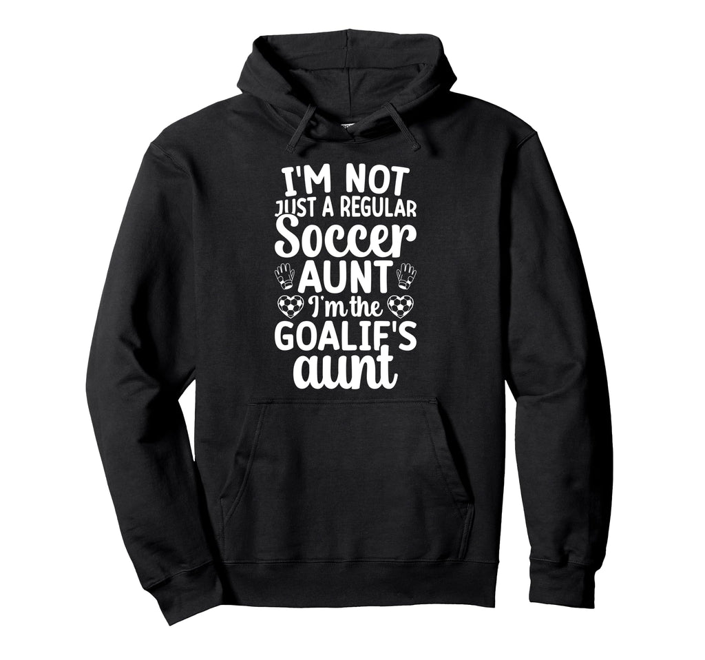 Im Soccer Goalie Aunt Soccer Keeper Aunt Hoodie - Trendy Graphic for Adults
