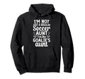 Im Soccer Goalie Aunt Soccer Keeper Aunt Hoodie - Trendy Graphic for Adults