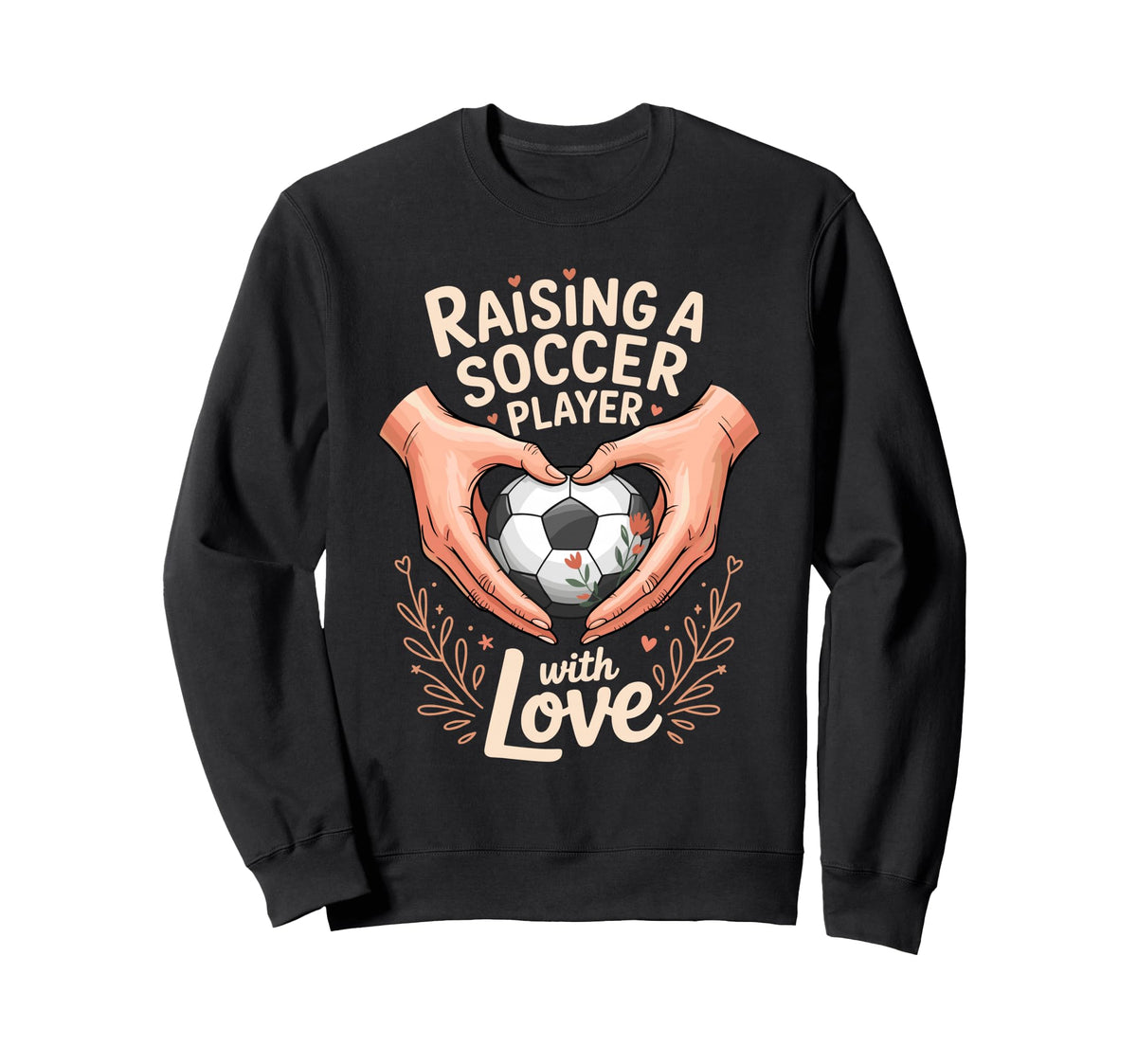Raising Soccer Player Love Mom Dad Sweatshirt - Graphic Print Men Women