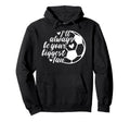 Soccer Ill Always Be Your Biggest Fan Hoodie - Aesthetic Graphic for Adults
