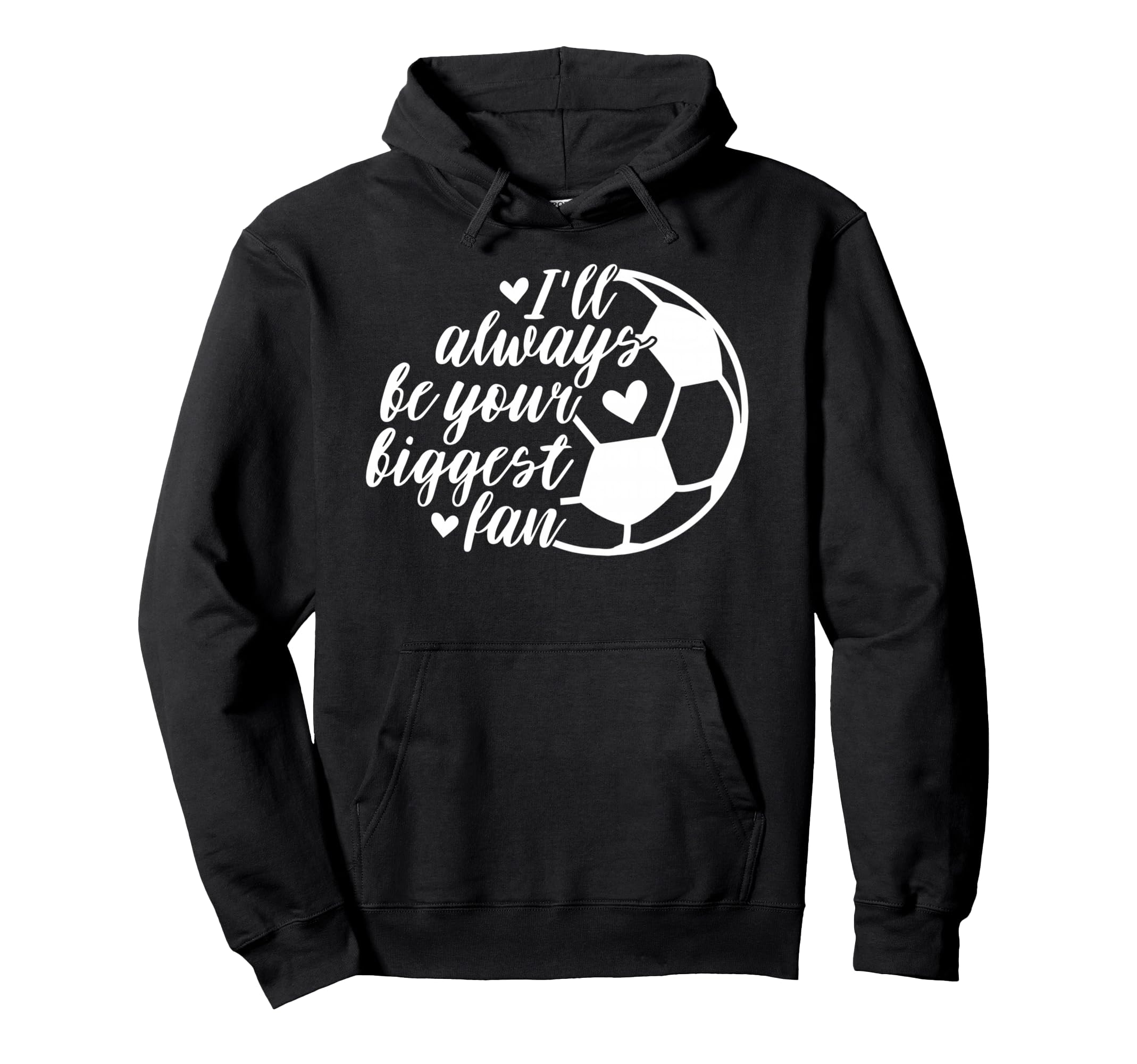 Soccer Ill Always Be Your Biggest Fan Hoodie - Aesthetic Graphic for Adults