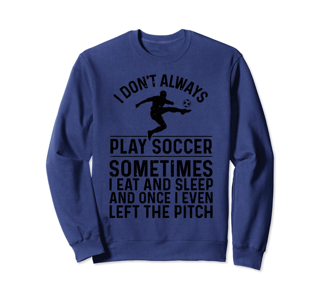 Funny Soccer Soccer Player Sweatshirt - Casual Everyday Wear Men Women