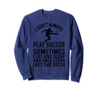 Funny Soccer Soccer Player Sweatshirt - Casual Everyday Wear Men Women