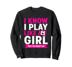 I Know I Play Like Try To Keep Sweatshirt - Casual Everyday Wear Men Women