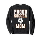 Proud Soccer Mom Game Day Sports Sweatshirt - Custom Art Print for Adults