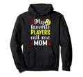 My Favorite Players Call Me Mom Softball Hoodie - Novelty Apparel Unisex