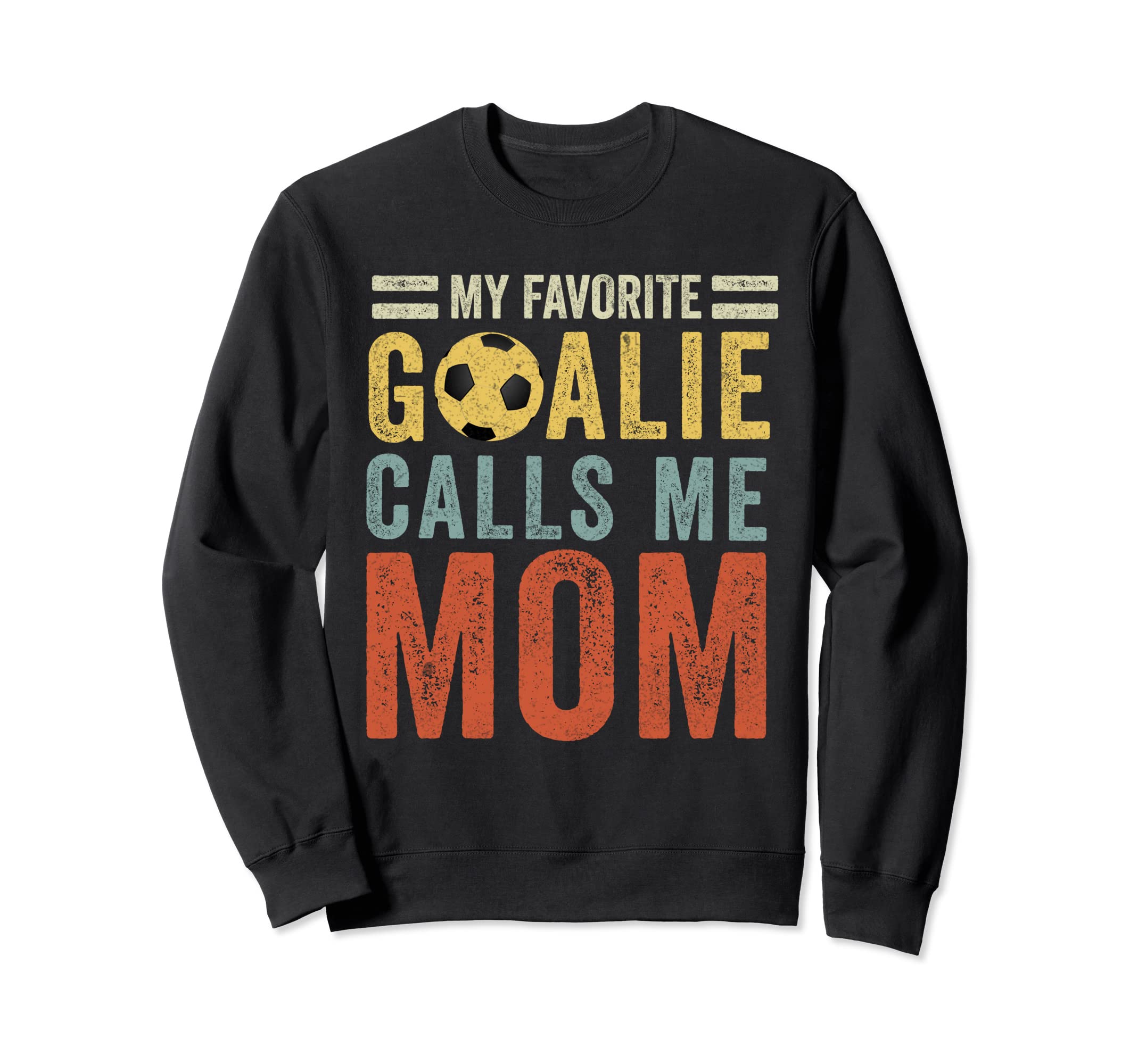 Soccer Mom My Favorite Goalie Calls Me Sweatshirt - Trendy Graphic Unisex