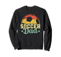 Soccer Dads Soccer Player Daddy Sweatshirt - Novelty Apparel Unisex
