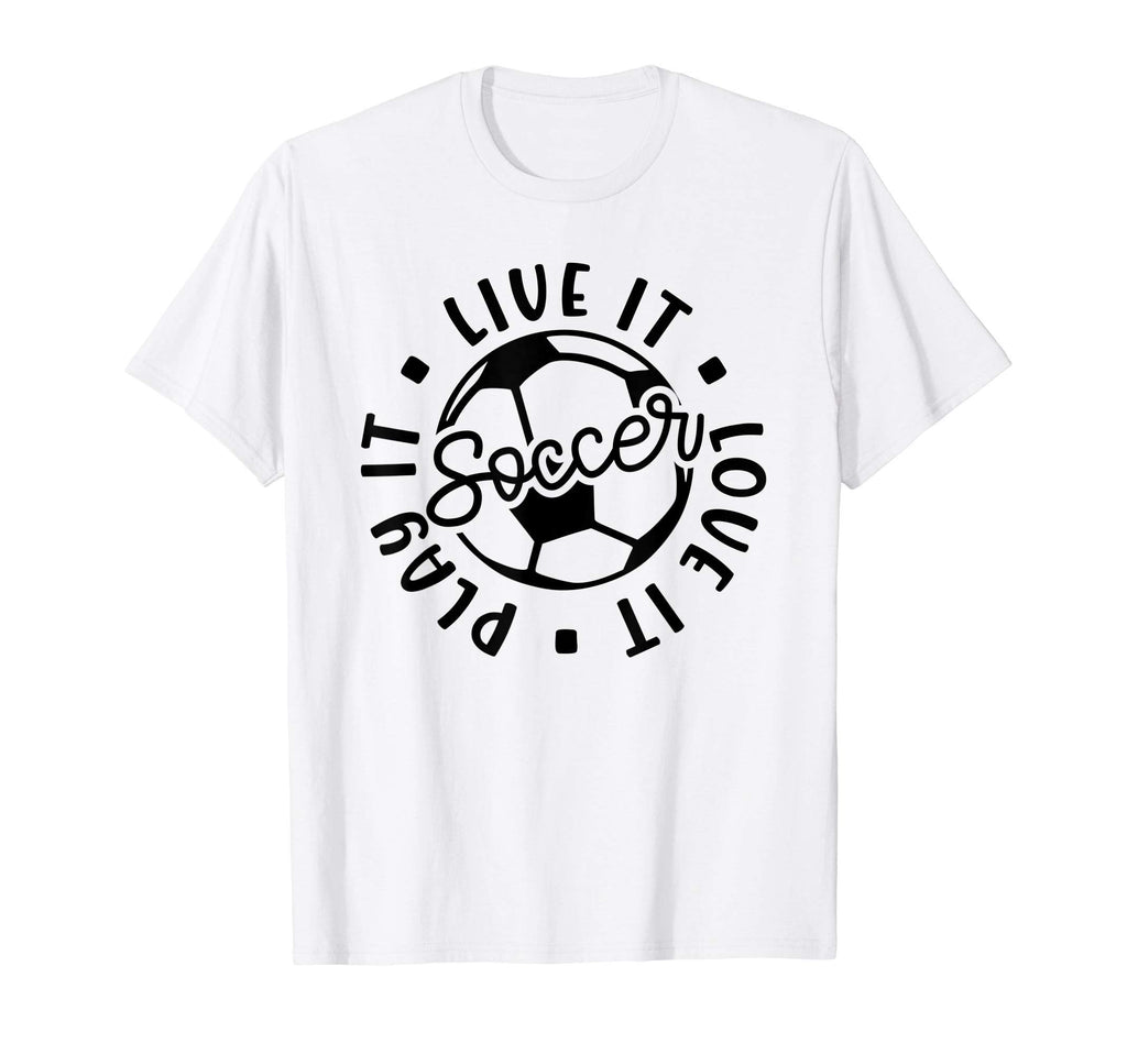 Live It Love It Play It Soccer Funny T-Shirt - Graphic Print Men Women
