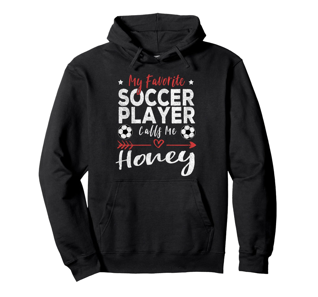 My Favorite Soccer Player Calls Me Honey Hoodie - Unique Graphic for Adults