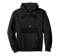Keep Trying I Can Do This All Day Hoodie - Minimalist Print Unisex