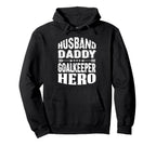 Husband Daddy Goalkeeper Hero Hoodie - Fun Novelty Design for Adults
