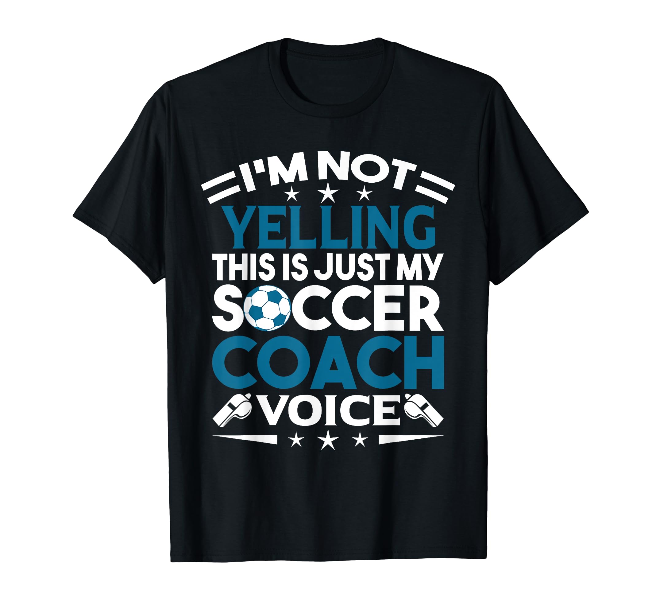 Im Not Yelling This Is Just My Soccer T-Shirt - Unique Graphic Men Women