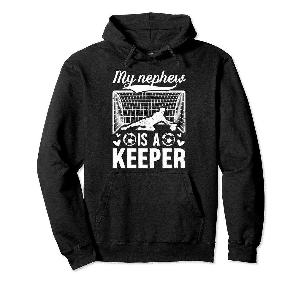 My Nephew Soccer Keeper Aunt Soccer Hoodie - Novelty Apparel for Adults