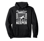 My Nephew Soccer Keeper Aunt Soccer Hoodie - Novelty Apparel for Adults