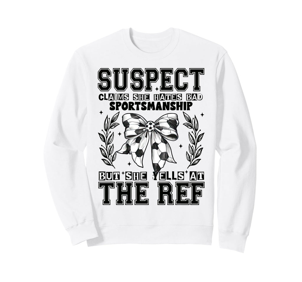 Suspect Claims Soccer She Sweatshirt - Casual Everyday Wear Men Women