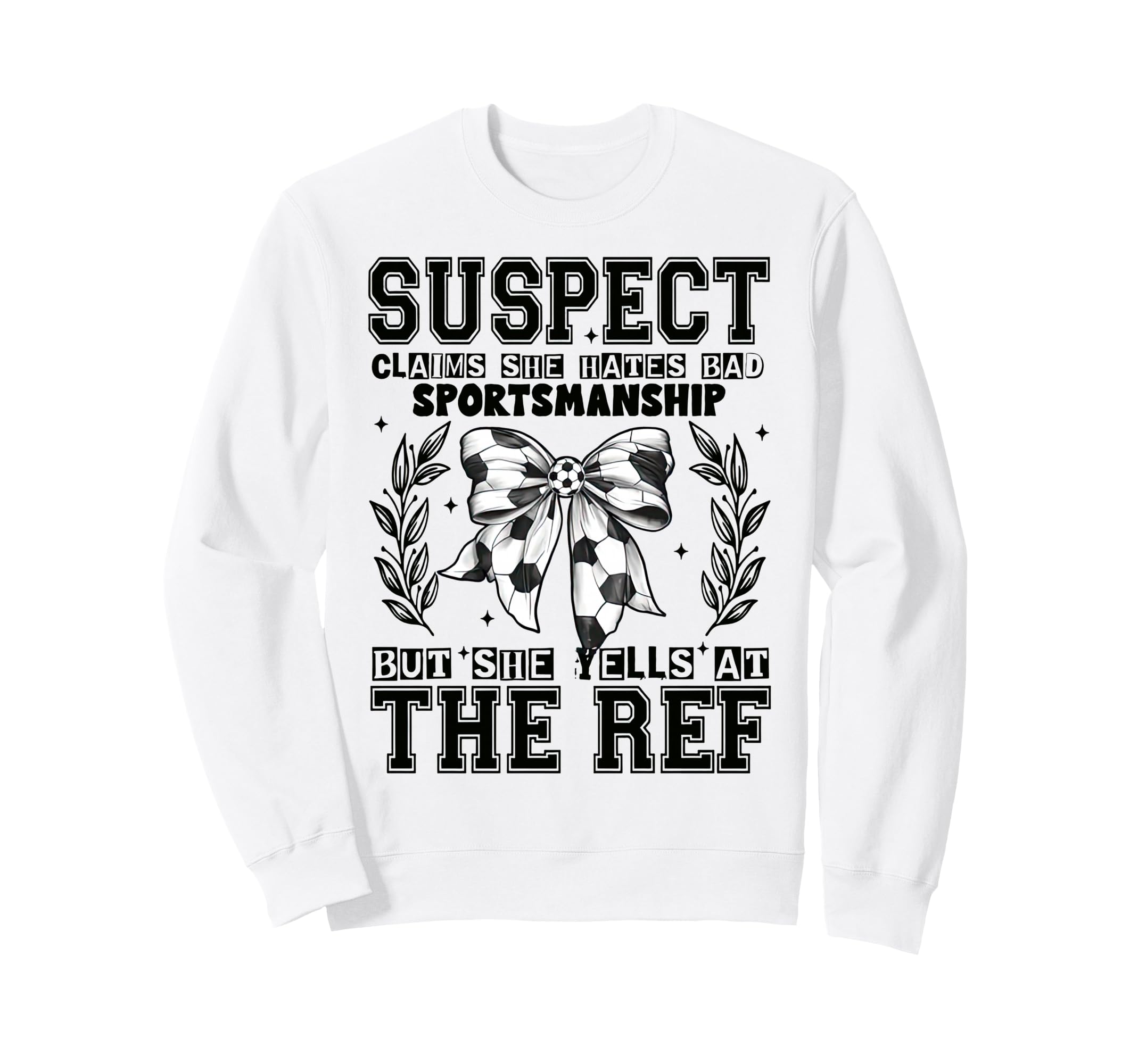 Suspect Claims Soccer She Sweatshirt - Casual Everyday Wear Men Women