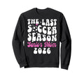 Last Soccer Season Soccer Senior Sweatshirt - Aesthetic Graphic for Adults