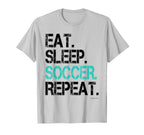 Eat Sleep Soccer Repeat Funny Soccer Gift T-Shirt - Trendy Graphic Unisex
