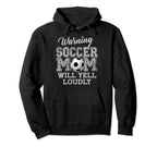 Warning Soccer Mom Will Yell Loudly Hoodie - Aesthetic Graphic Unisex