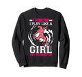 I Know I Play Like Try To Keep Up Sweatshirt - Fun Novelty Design Unisex