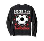 Soccer Is My Valentine Valentines Sweatshirt - Minimalist Print Unisex