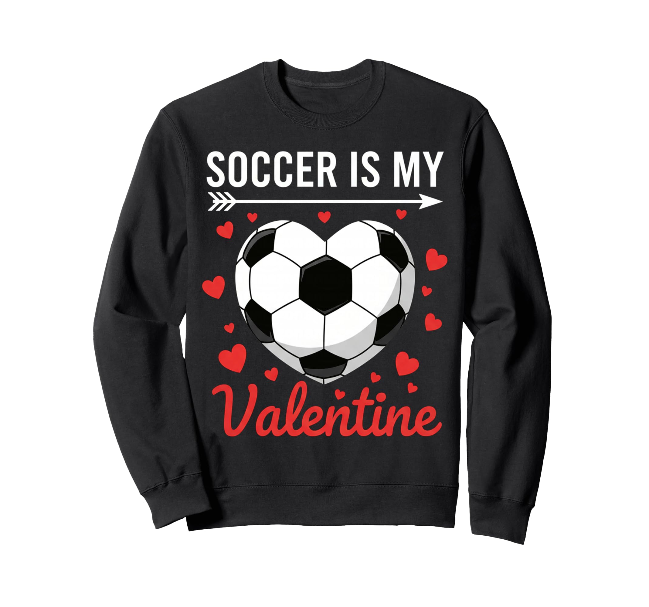 Soccer Is My Valentine Valentines Sweatshirt - Minimalist Print Unisex