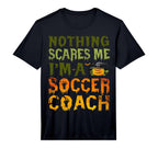 Mens Nothing Scares Me Im Soccer T-Shirt - Custom Art Print for Adults