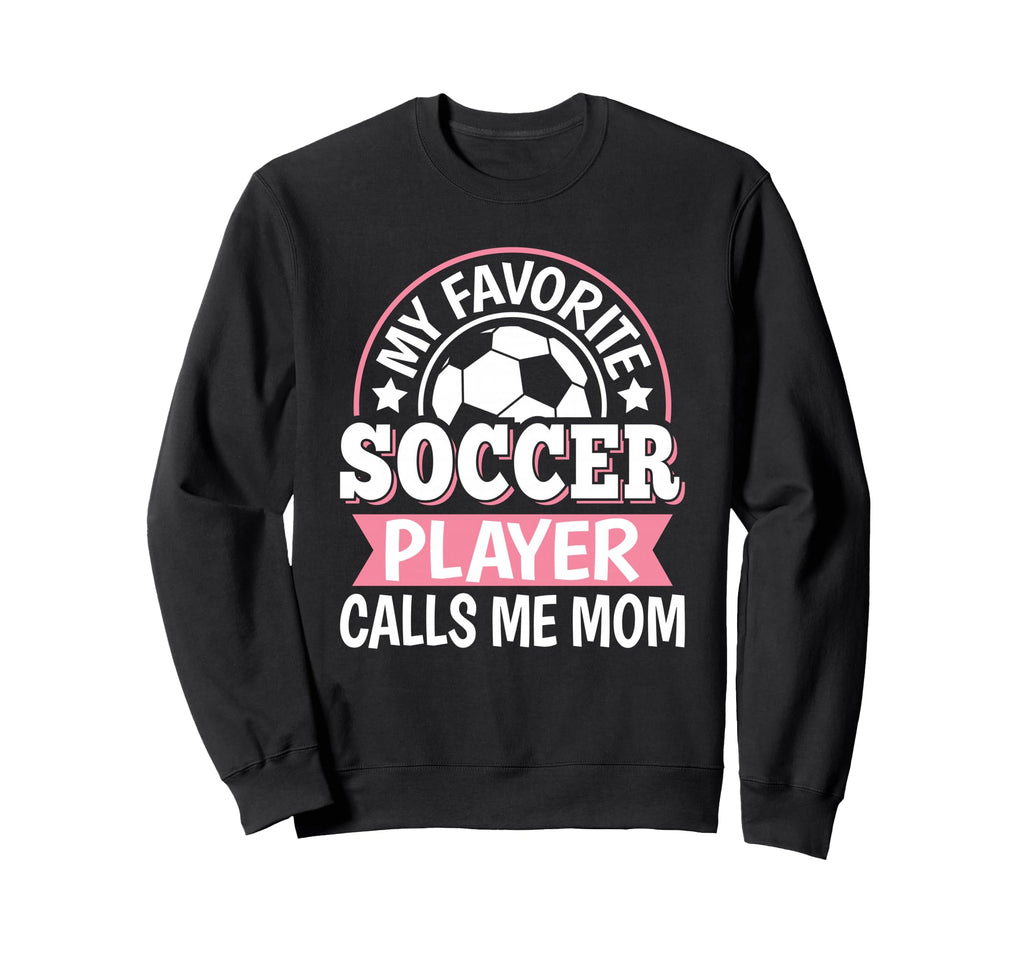 My Favorite Soccer Player Calls Sweatshirt - Aesthetic Graphic Men Women