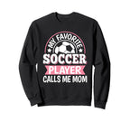 My Favorite Soccer Player Calls Sweatshirt - Aesthetic Graphic Men Women