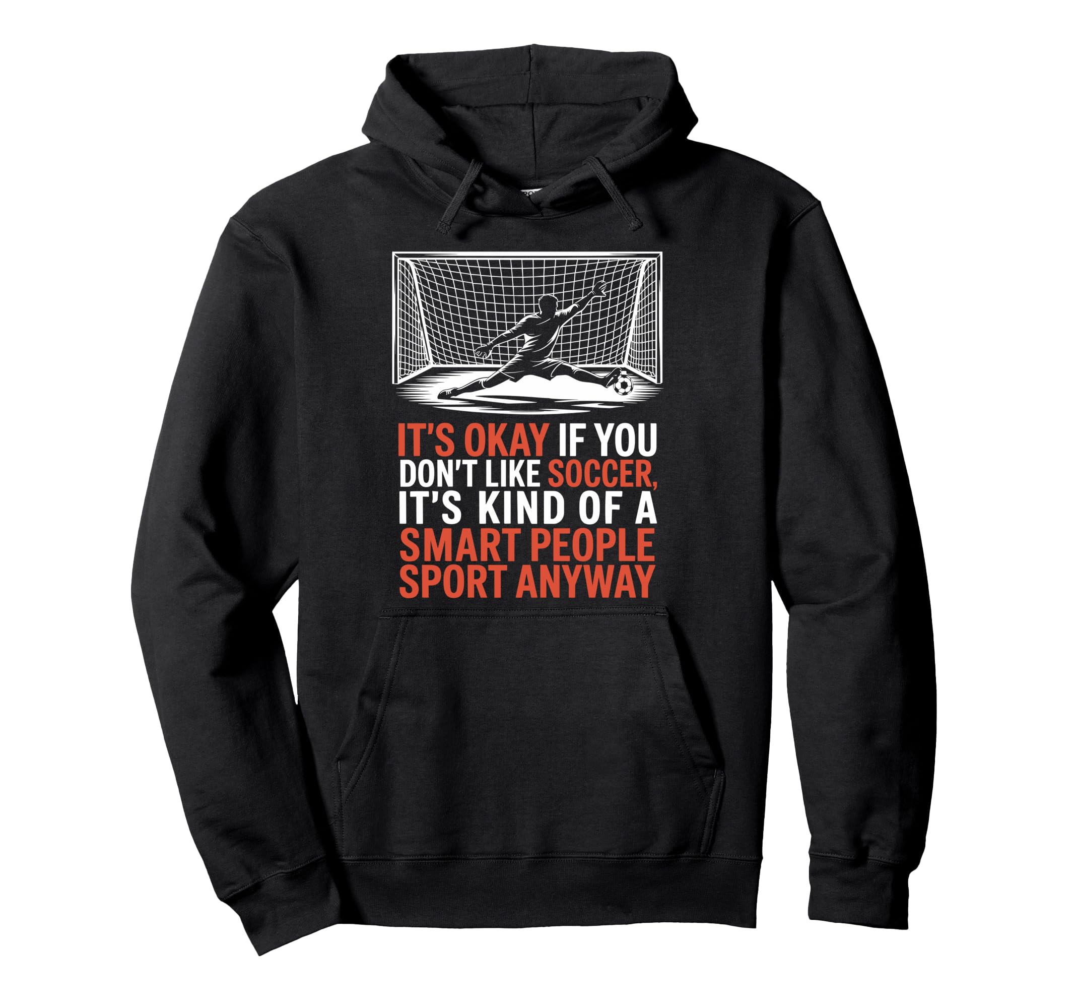 If You Dont Like Soccer Its Kind Smart Hoodie - Trendy Graphic Unisex
