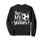 Thats My Senior Soccer Senior Mom Sweatshirt - Trendy Graphic for Adults