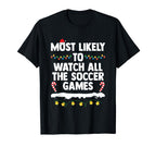 Most Likely To Watch All Soccer Games T-Shirt - Streetwear Style Men Women