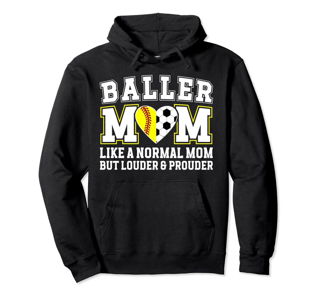 Baller Mom Louder Prouder Softball Soccer Hoodie - Unique Graphic Unisex