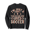 Soccer Lover Im Just 9 Year Old Who Sweatshirt - Unique Graphic for Adults