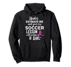 Under Estimate Me And Your First Soccer Hoodie - Trendy Graphic Unisex