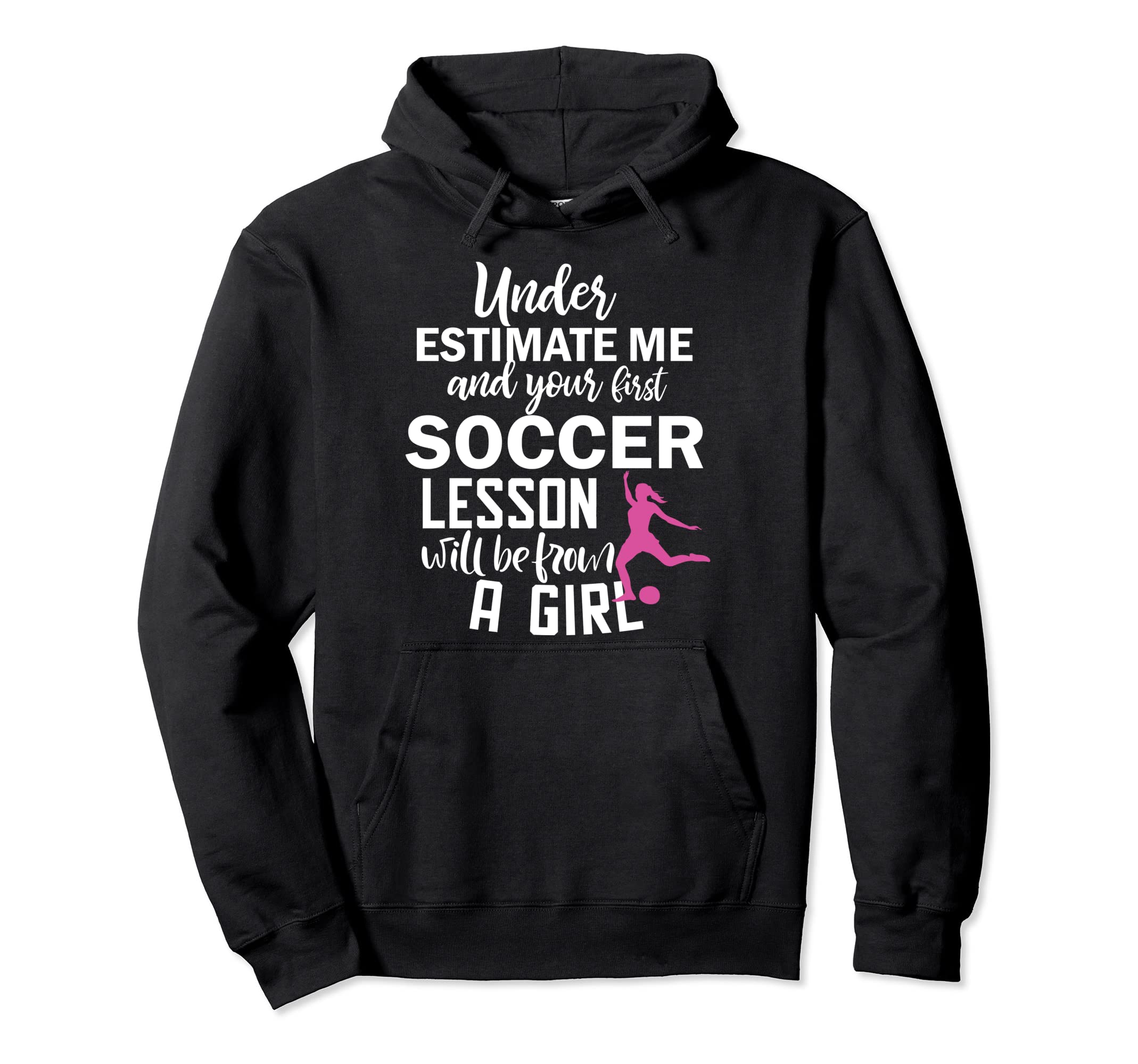 Under Estimate Me And Your First Soccer Hoodie - Trendy Graphic Unisex
