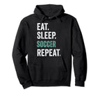 Eat Sleep Soccer Repeat Hoodie - Graphic Print Unisex