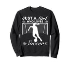 Just Who Loves Soccer Sweatshirt - Unique Graphic Unisex