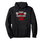 Crazy Proud Always Loud Soccer Mom Funny Hoodie - Graphic Print Unisex